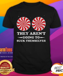 Funny Christmas inappropriate T-shirt featuring 'They Aren't Going To Suck Themselves' slogan, perfect for holiday humor.