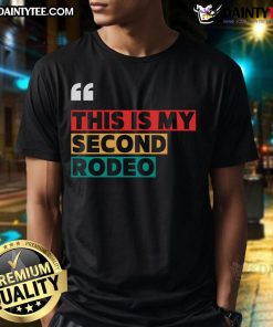 Funny This Is My Second Rodeo sarcastic Western T-shirt design featuring playful rodeo imagery and bold text.