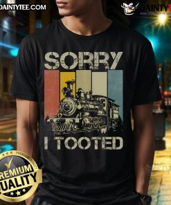 Funny Train Humor T-Shirt featuring the saying 'Sorry I Tooted' with a playful train graphic, perfect for train lovers.
