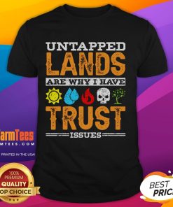 Funny Untapped Lands Are Why I Have Trust Issues T-Shirt featuring a humorous graphic for Magic: The Gathering fans.