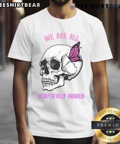 Alt Text: Funny We Are All Beautifully Broken Halloween T-Shirt featuring a quirky design perfect for spooky celebrations.