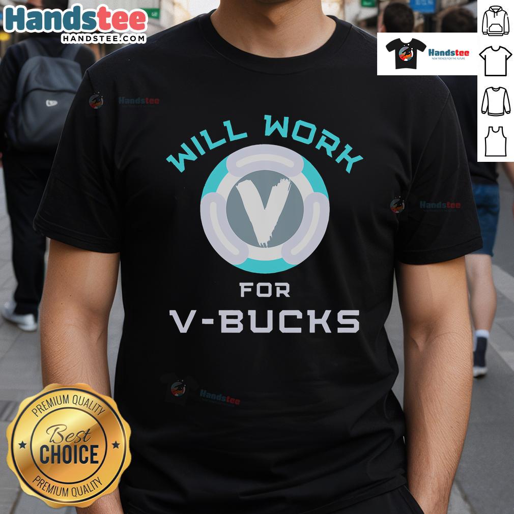 Funny Will Work V Bucks Fortnite Gaming Gamer T Shirt Funny Will Work V Bucks Fortnite Gaming T-Shirt for gamers, featuring humorous design and vibrant colors.