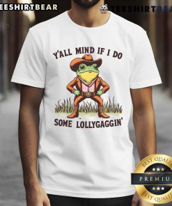 Funny Y'All Mind If I Do Some Lollygaggin Vintage Cowboy Frog Meme T-Shirt featuring a whimsical cowboy frog design.