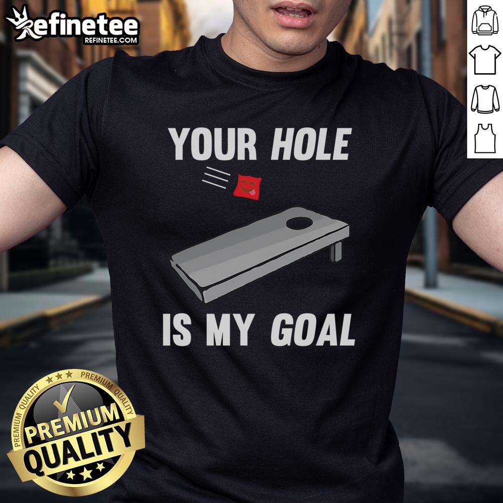 Funny Your Hole Is My Goal Inappropriate Phrase T Shirt Funny 'Your Hole Is My Goal' inappropriate phrase T-shirt design with humorous text on a casual tee.