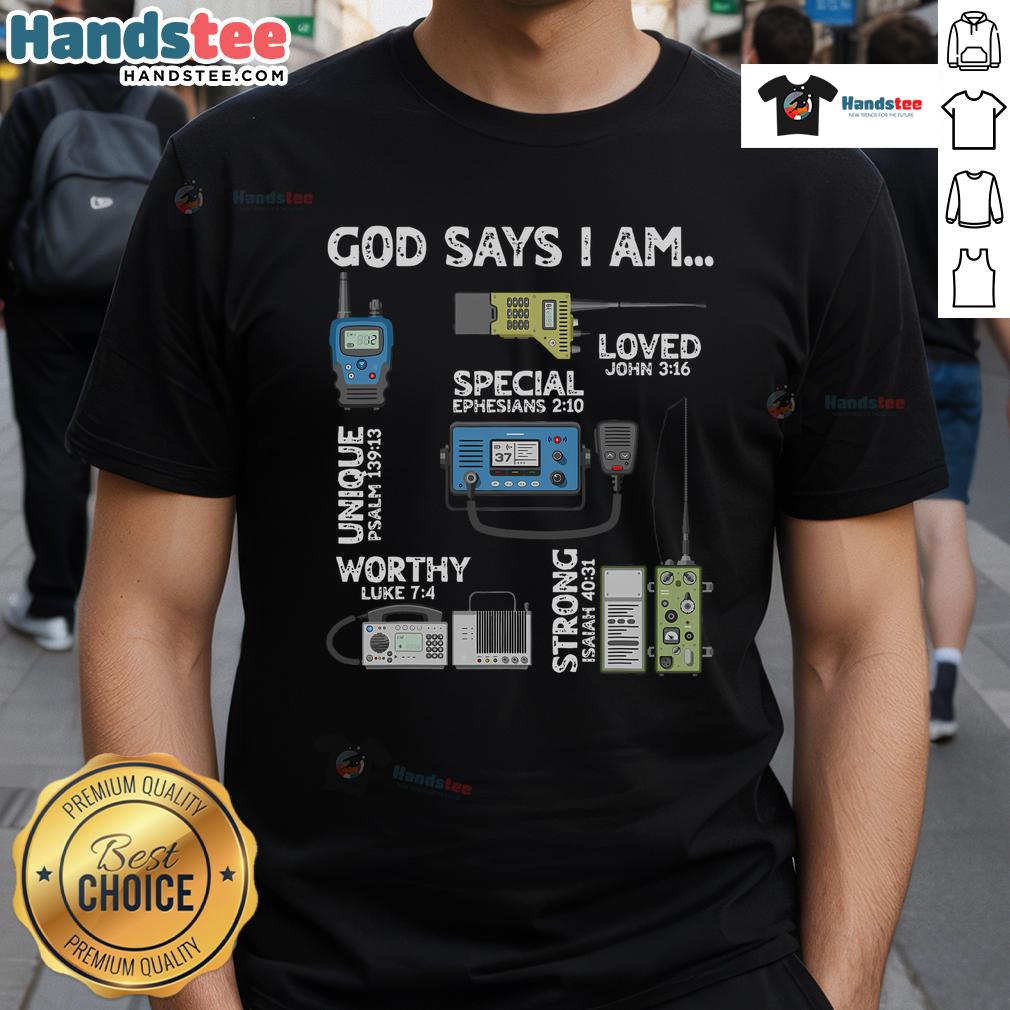 God Says I Am Ham Radio Lover Christian T Shirt God Says I Am Ham Radio Lover Christian T-Shirt featuring a faith-inspired design for radio enthusiasts.