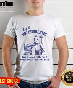 Good 99 Problems And A Sweet Little Treat T-Shirt design featuring fun typography and colorful graphics for dessert lovers.