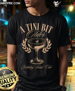 Espresso Martini Birthday T-Shirt featuring 'A Tiny Bit Older' design, perfect for celebrating milestones with style.