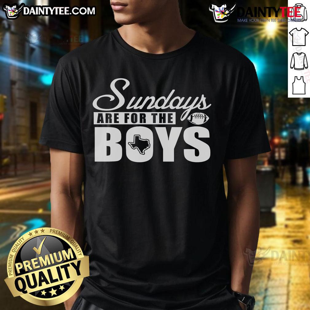 Good Dallas Football Sundays Are For The Boys T Shirt Good Dallas Football Sundays Are For The Boys T-Shirt featuring bold graphics and a comfortable fit for game day.
