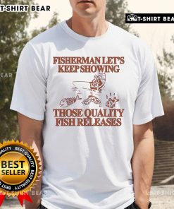 Alt Text: Good Fisherman T-Shirt showcasing quality fish releases, perfect for fishing enthusiasts and conservation advocates.