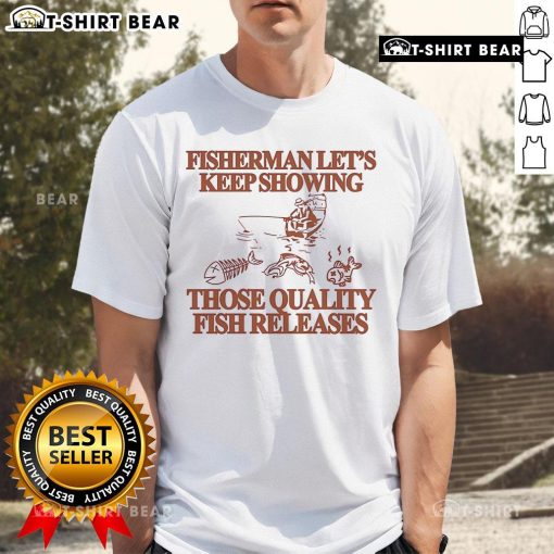 Alt Text: Good Fisherman T-Shirt showcasing quality fish releases, perfect for fishing enthusiasts and conservation advocates.
