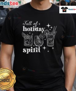 Good Full Of Holiday Spifit T-Shirt showcasing festive designs for a joyful holiday season.
