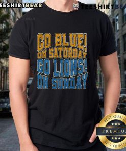 Good Go Blue On Saturday Go Lion On Sunday football T-shirt featuring vibrant team colors and sporty design.