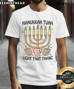 Good Hanukkah Tuah Light That Thing T-Shirt featuring festive designs and vibrant colors for celebrating the holiday.