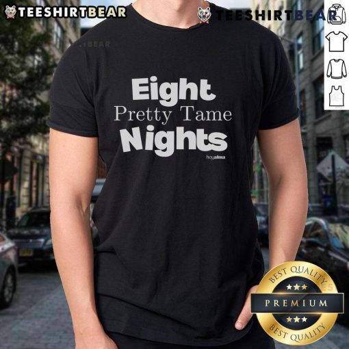 Good Hey Alma Eight Pretty Tame Nights T-Shirt featuring a stylish graphic design on a comfortable fabric.
