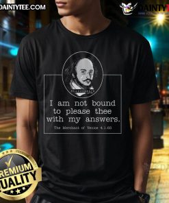 Good I Am Not Bound To Please Thee With My Answers Literature T-Shirt featuring a literary quote design on a casual tee.
