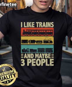 Vintage T-shirt featuring 'Good I Like Trains And Maybe 3 People' design, perfect for train lovers and retro fashion enthusiasts.