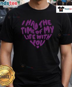 Good In My Now Speak Era T-Shirt featuring 'I Have The Time Of My Life With You' slogan, perfect for casual wear.