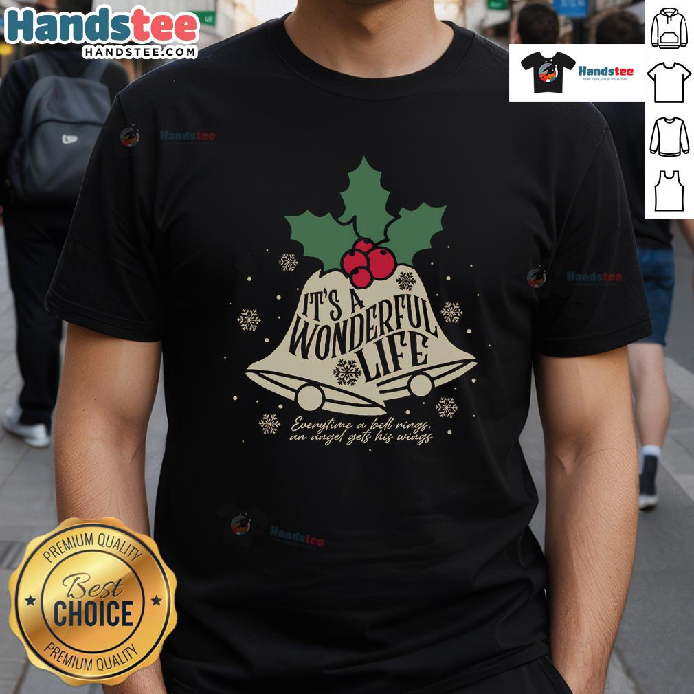 Good It'S A Wonderful Life Everytime A Bell Rings Christmas T Shirt Good It's A Wonderful Life Everytime A Bell Rings Christmas T-Shirt featuring festive design and holiday spirit.