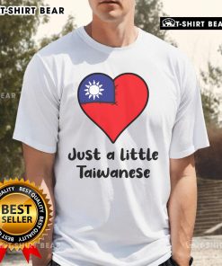 Good Just A Little Taiwanese Taiwan Flag Heart T-Shirt design featuring a heart-shaped Taiwan flag graphic.