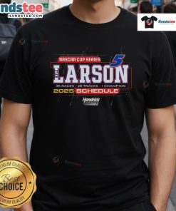 Good Kyle Larson Hendrick Motorsports T-Shirt featuring the 2025 NASCAR Cup Series schedule, perfect for fans.