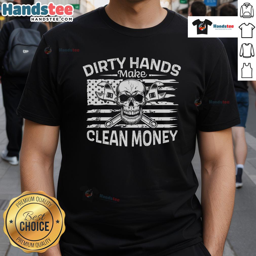 Good My Hands May Be Dirty My Money Is Clean American Flag T Shirt Good My Hands May Be Dirty My Money Is Clean American Flag T-Shirt design featuring a bold patriotic graphic.