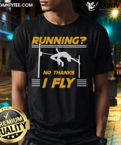 Good No Hanks I Fly High Jump Rack And Field High Jumper T-Shirt featuring a stylish design for track athletes.