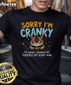 Good Retro Sorry I'M Cranky Going Through My Terrible 20S Cat T-Shirt featuring a playful cat design and vintage style.