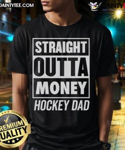 Good Straight Outta Money Hockey Dad T-Shirt featuring a fun graphic design for hockey-loving fathers.