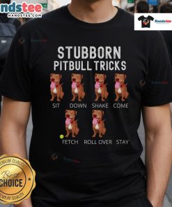 Good Stubborn Pitbull Tricks Dog T-Shirt featuring a playful pitbull design, perfect for dog lovers and enthusiasts.