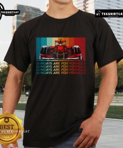 Good Sundays Are For Formula Racing Lover T-Shirt featuring motorsports and fast cars design, perfect for racing fans.
