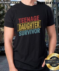 Good Teenage Daughter Survivor Father's Day Dad Joke Retro T-Shirt featuring humorous design for dads and daughters.