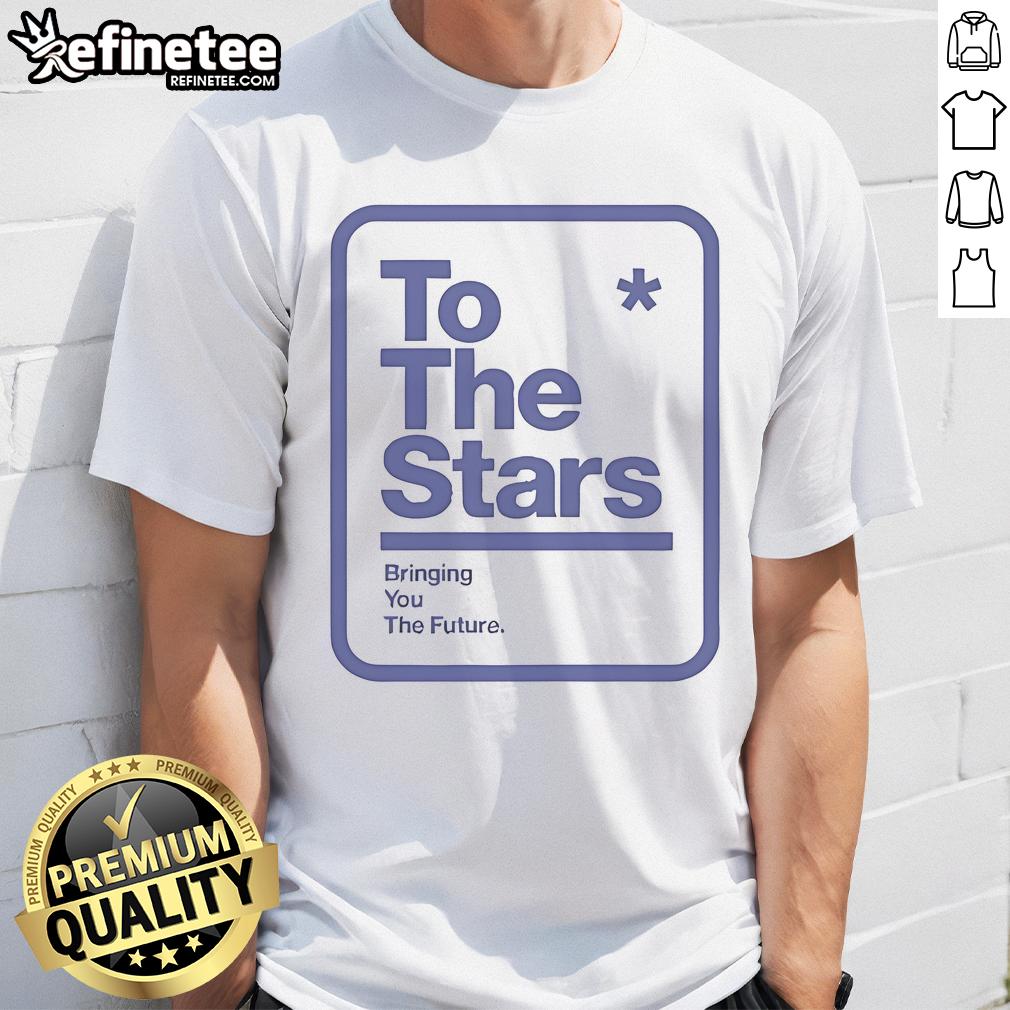 Good To The Stars Bringing You The Future T Shirt Good To The Stars Bringing You The Future T-Shirt featuring a cosmic design and inspirational text for space enthusiasts.