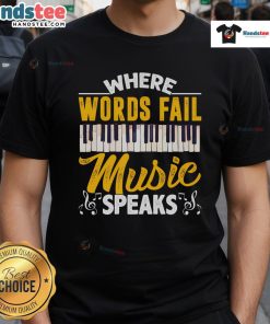 Good Where Words Fail Piano Keyboard Music Theme T-Shirt featuring piano keys and musical notes design.