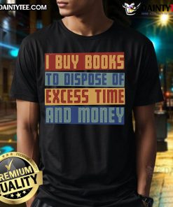 Good Why I Buy Books T-Shirt featuring a clever book-themed design, perfect for book lovers and readers.