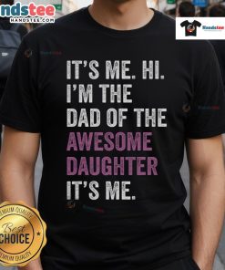 Alt Text: Funny Father's Day T-shirt saying 'Happy Im The Dad Of The Awesome Daughter' perfect gift for dads.