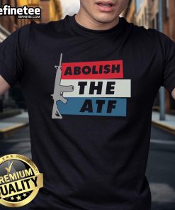Hot Abolish The ATF 2A 2nd Amendment Pro Gun T-Shirt featuring bold graphics and a strong pro-gun message.