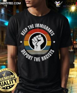 Alt Text: Vintage sunset T-shirt featuring Hot Keep The Immigrants Deport The Racists slogan, promoting inclusivity and diversity.