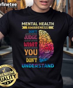 Hot Mental Health Awareness T-Shirt featuring 'Don't Judge What You Don't Understand' text design for promoting mental health.