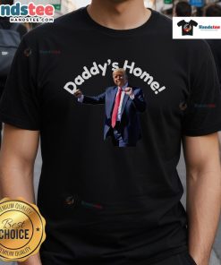 Hot Trump Daddy's Home T-Shirt featuring bold graphics and a stylish design for political enthusiasts.