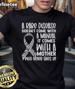 Nice A Rare Disease Doesn't Come With Manual, It Comes With A Mother Who Never Gives Up T-Shirt design featuring inspiring quote.