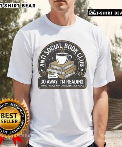 Nice Anti Social Book Club Go Away I'm Reading Bookworm T-Shirt design featuring a playful book lover graphic.