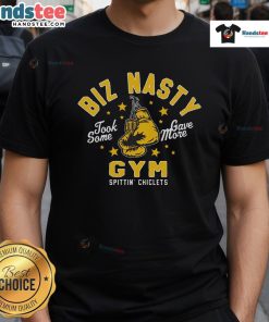 Nice Biz Nasty Took Some Gave More Gym Spittin' Chiclets T-Shirt featuring bold graphics and a stylish design.