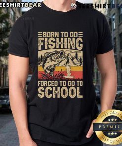 Vintage 'Born To Go Fishing Forced To Go To School' T-Shirt design featuring fishing graphics and retro typography.