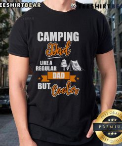 Nice Camping Dad Like A Regular Dad But Cooler T-Shirt featuring a fun camping design for adventurous fathers.