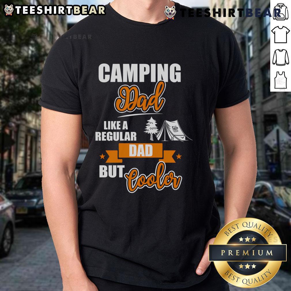 Nice Camping Dad Like A Regular Dad But Cooler T Shirt Nice Camping Dad Like A Regular Dad But Cooler T-Shirt featuring a fun camping design for adventurous fathers.