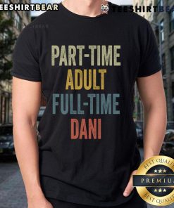 Nice Dani Personalized Retro Parttime Dani Name Meaningful T-Shirt featuring stylish retro design and custom name print.