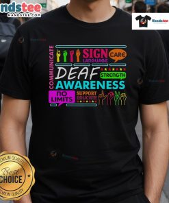 Nice Deaf Awareness Sign T-Shirt for Deafness and Hearing Loss Warriors, promoting understanding and support.