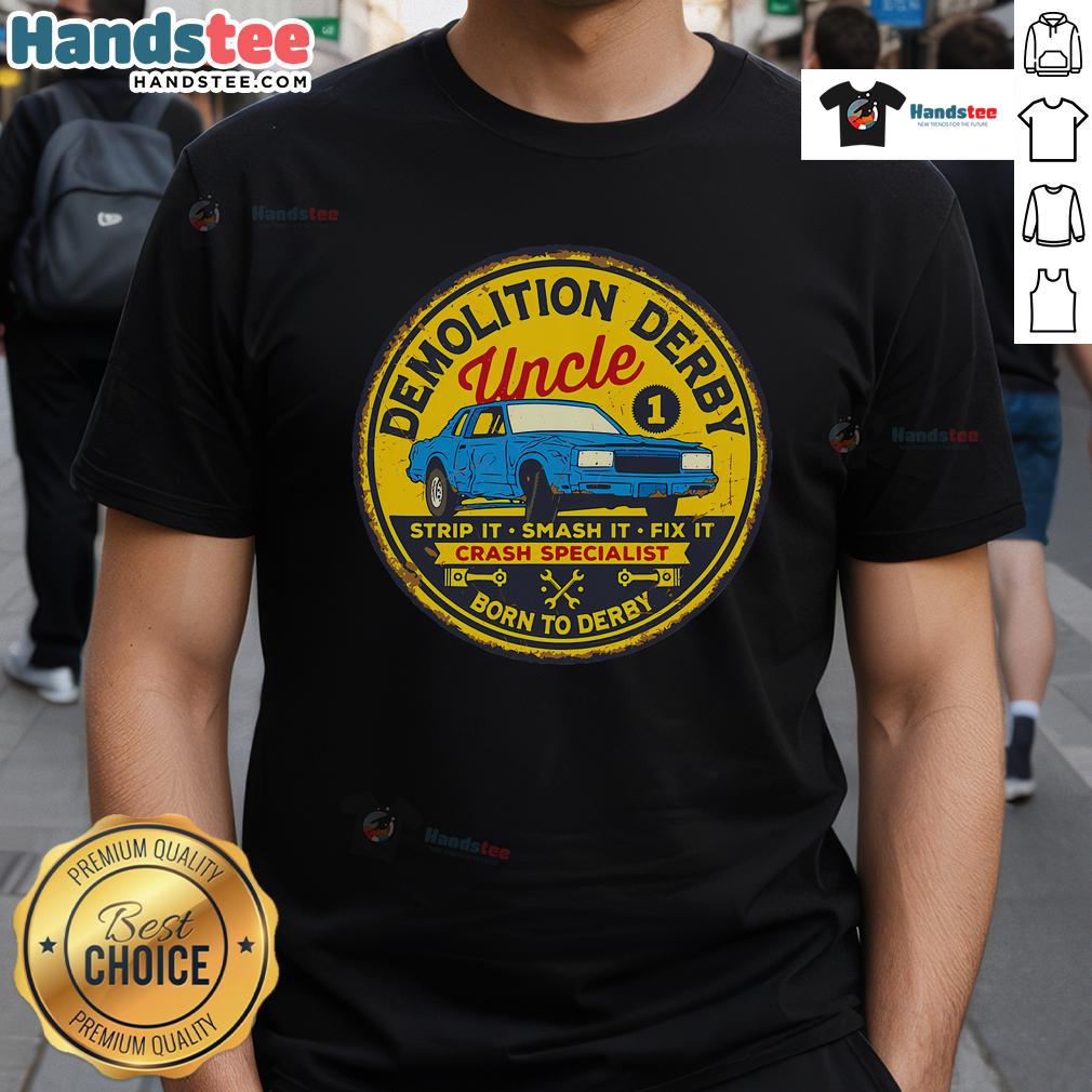 Nice Demolition Derby Uncle Race Team Strip Smash Fix T Shirt Nice Demolition Derby Uncle Race Team T-Shirt featuring a vibrant graphic of cars smashing in a thrilling derby scene.
