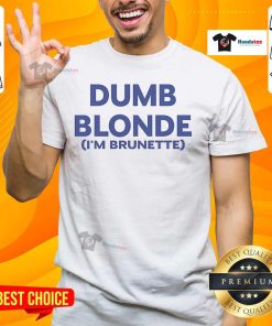 Nice Dumb Blonde I'M Brunette T-Shirt featuring playful text design, perfect for confident brunette fashion lovers.