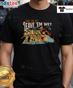 Alt Text: Nice Find Em Hot Leave Em Wet Doggie T-Shirt featuring a playful dog graphic, perfect for pet lovers and casual wear.